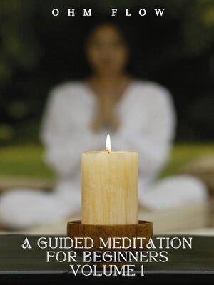 cover image of A Guided Meditation for Beginners--Volume 1